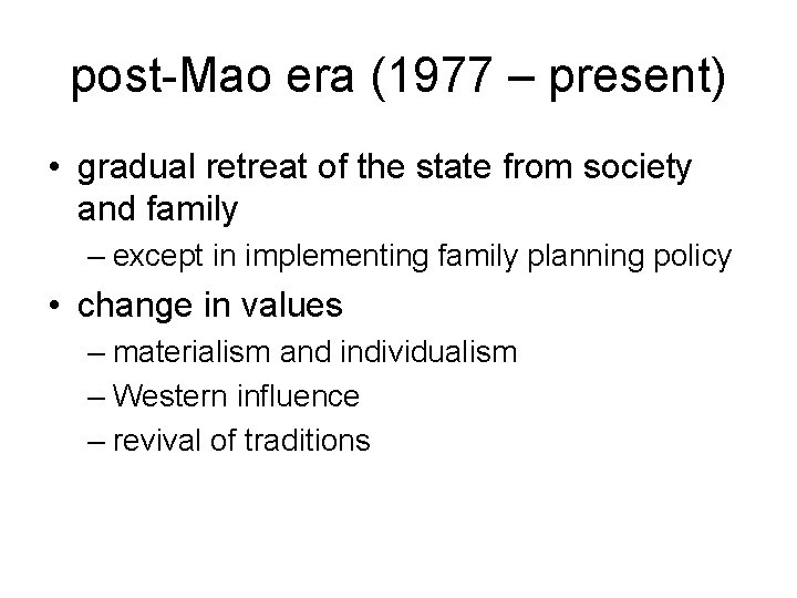 post-Mao era (1977 – present) • gradual retreat of the state from society and