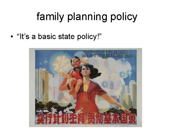 family planning policy • “It’s a basic state policy!” 