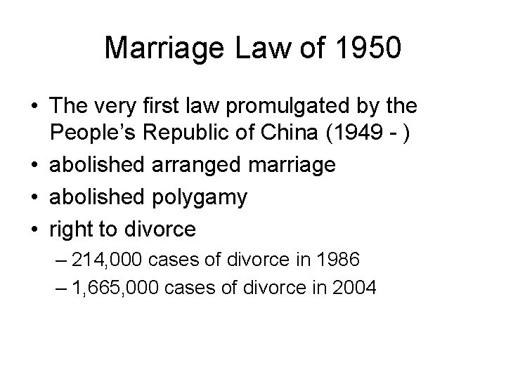 Marriage Law of 1950 • The very first law promulgated by the People’s Republic