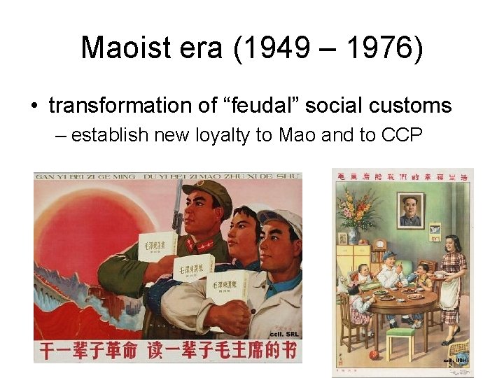 Maoist era (1949 – 1976) • transformation of “feudal” social customs – establish new