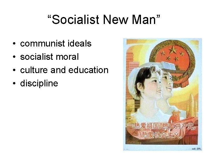 “Socialist New Man” • • communist ideals socialist moral culture and education discipline 