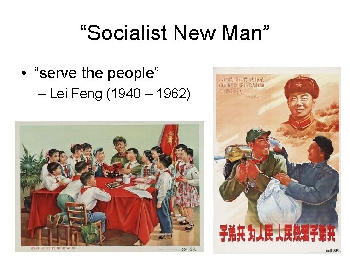 “Socialist New Man” • “serve the people” – Lei Feng (1940 – 1962) 