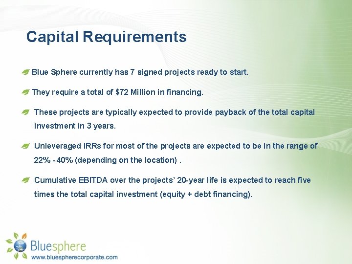 Capital Requirements Blue Sphere currently has 7 signed projects ready to start. They require