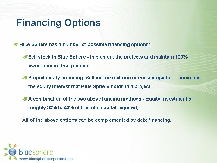 Financing Options Blue Sphere has a number of possible financing options: Sell stock in