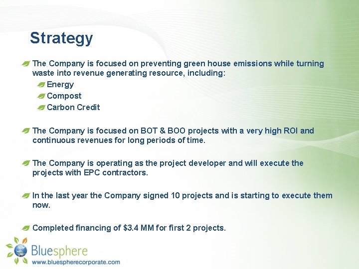 Strategy The Company is focused on preventing green house emissions while turning waste into