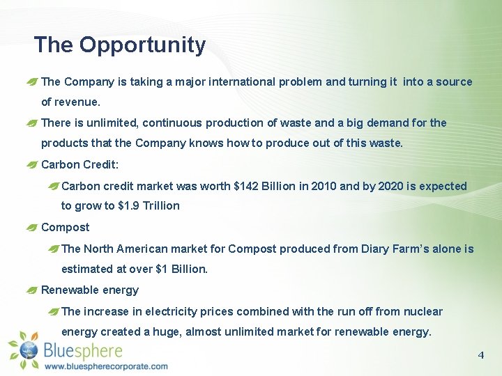 The Opportunity The Company is taking a major international problem and turning it into