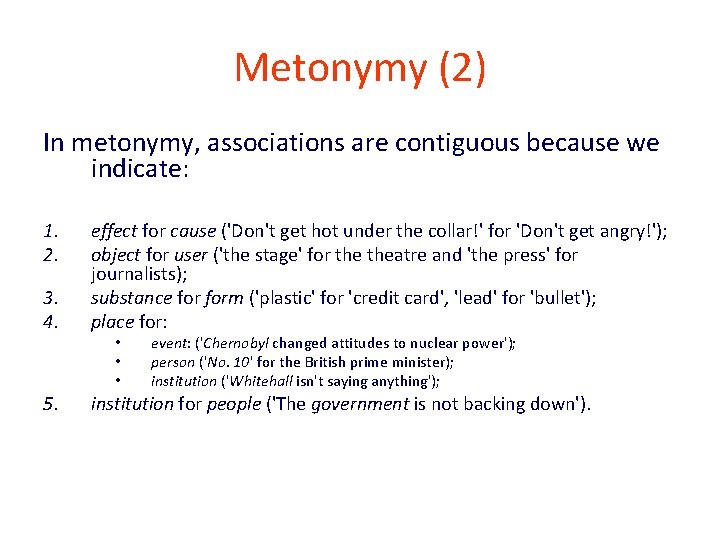 Metonymy (2) In metonymy, associations are contiguous because we indicate: 1. 2. 3. 4.