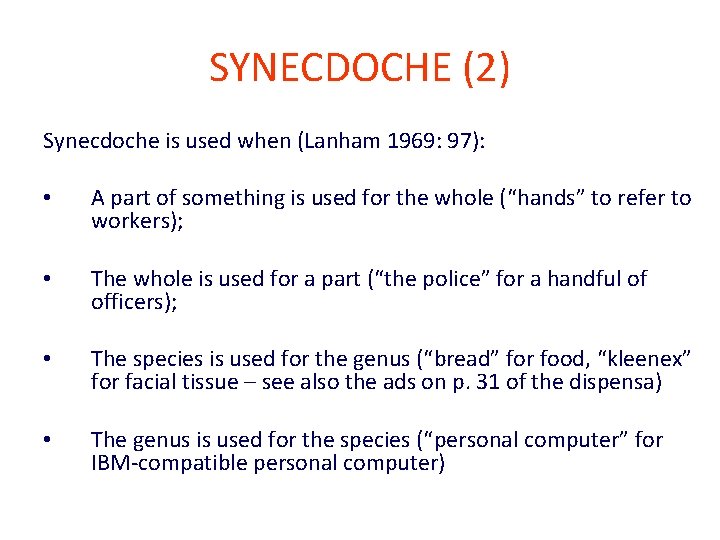 SYNECDOCHE (2) Synecdoche is used when (Lanham 1969: 97): • A part of something