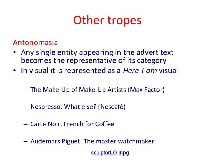 Other tropes Antonomasia • Any single entity appearing in the advert text becomes the