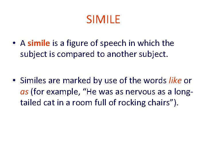 SIMILE • A simile is a figure of speech in which the subject is