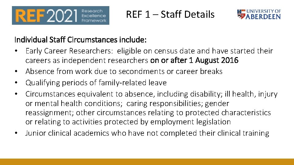 REF 1 – Staff Details Individual Staff Circumstances include: • Early Career Researchers: eligible REF 1 – Staff Details Individual Staff Circumstances include: • Early Career Researchers: eligible