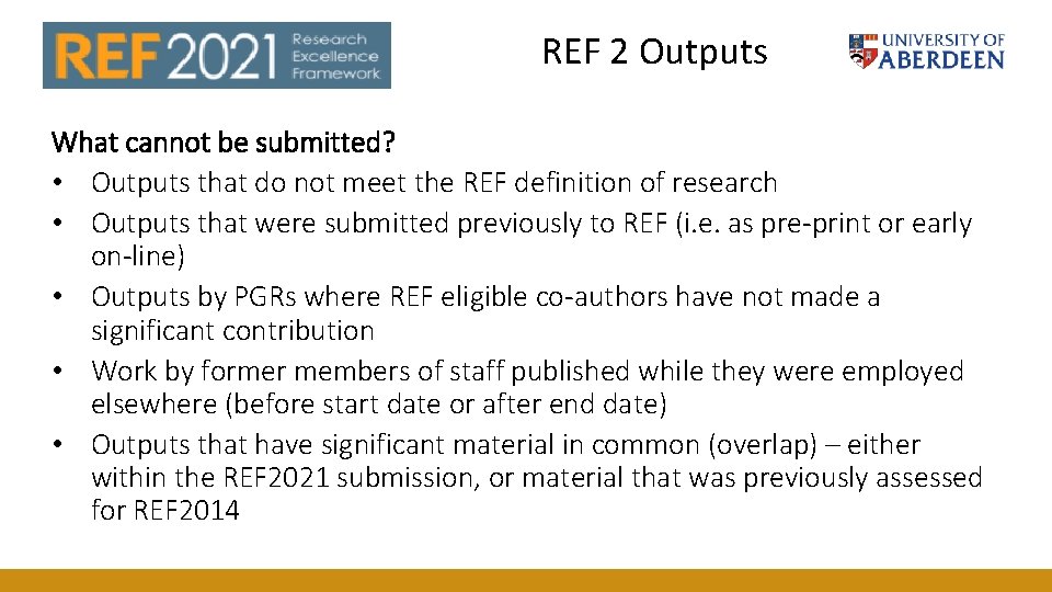 REF 2 Outputs What cannot be submitted? • Outputs that do not meet the REF 2 Outputs What cannot be submitted? • Outputs that do not meet the