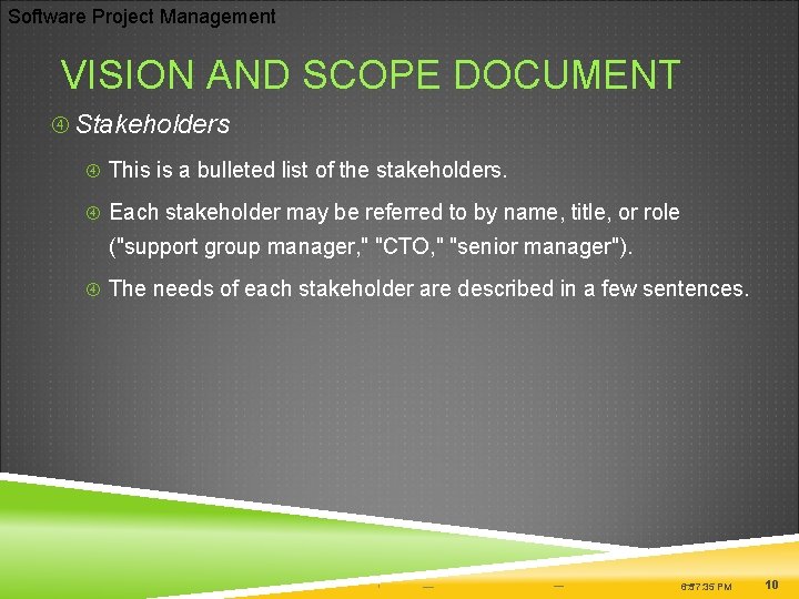 Software Project Management VISION AND SCOPE DOCUMENT Stakeholders This is a bulleted list of