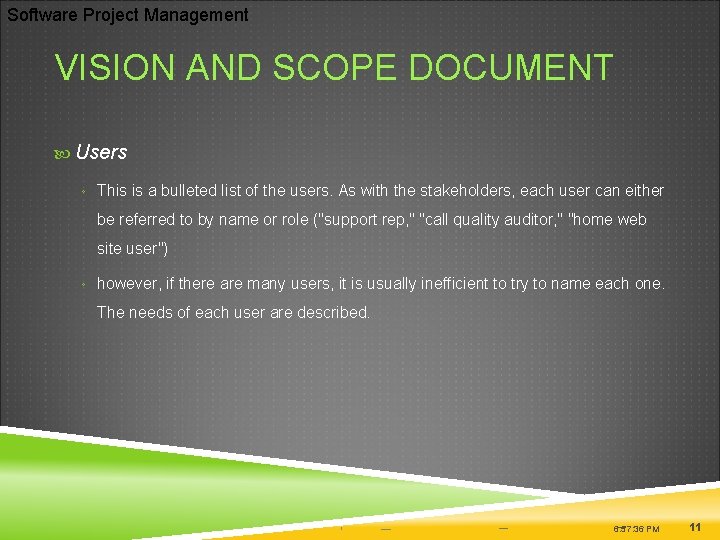 Software Project Management VISION AND SCOPE DOCUMENT Users ◦ This is a bulleted list