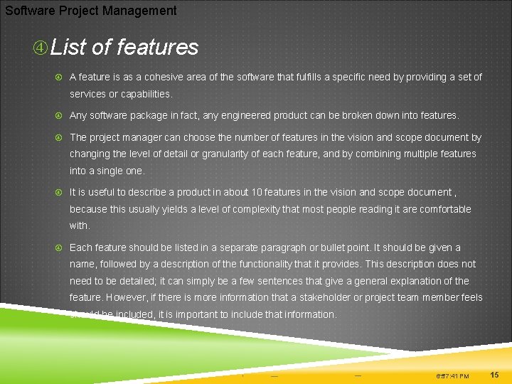 Software Project Management List of features A feature is as a cohesive area of