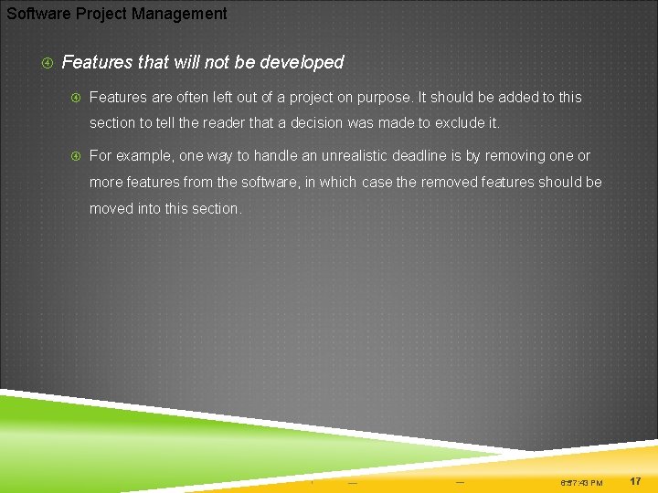 Software Project Management Features that will not be developed Features are often left out