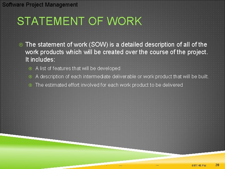 Software Project Management STATEMENT OF WORK The statement of work (SOW) is a detailed