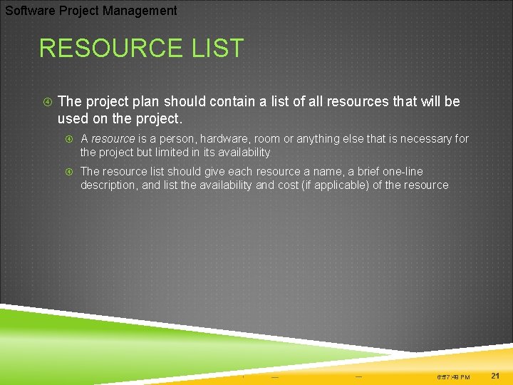 Software Project Management RESOURCE LIST The project plan should contain a list of all