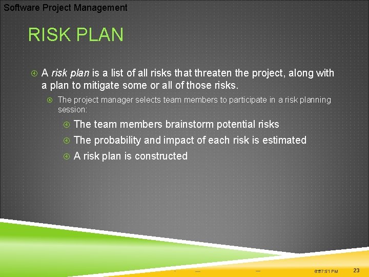 Software Project Management RISK PLAN A risk plan is a list of all risks