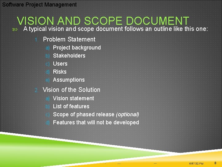 Software Project Management VISION AND SCOPE DOCUMENT A typical vision and scope document follows