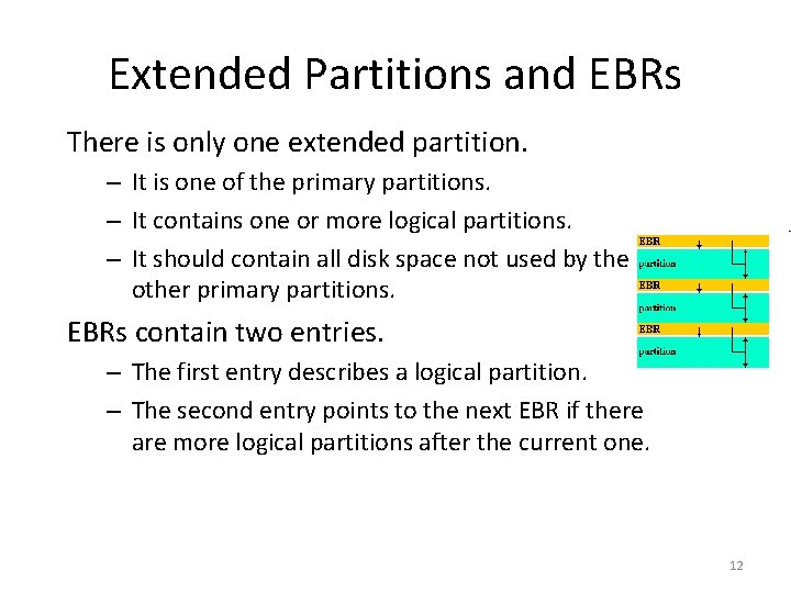 Extended Partitions and EBRs There is only one extended partition. – It is one