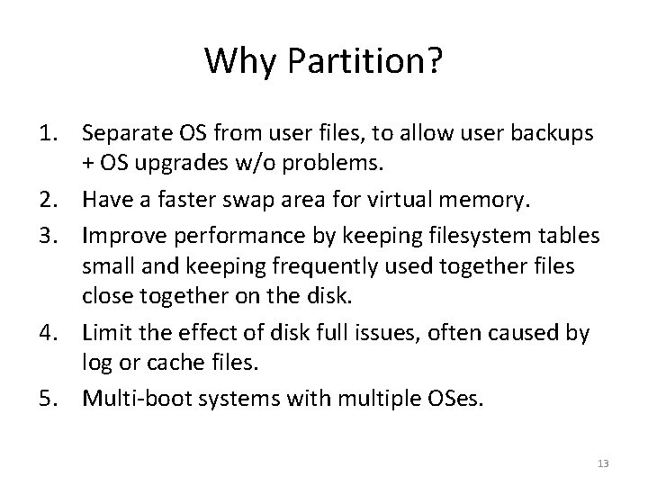Why Partition? 1. Separate OS from user files, to allow user backups + OS