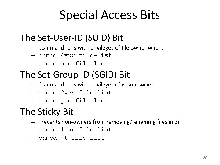 Special Access Bits The Set-User-ID (SUID) Bit – Command runs with privileges of file