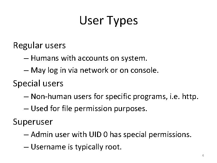 User Types Regular users – Humans with accounts on system. – May log in