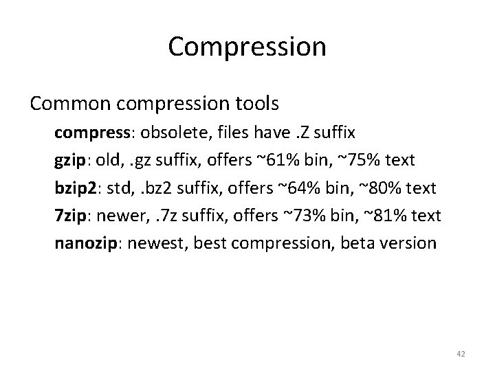Compression Common compression tools compress: obsolete, files have. Z suffix gzip: old, . gz