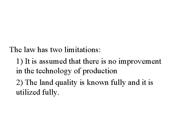 The law has two limitations: 1) It is assumed that there is no improvement