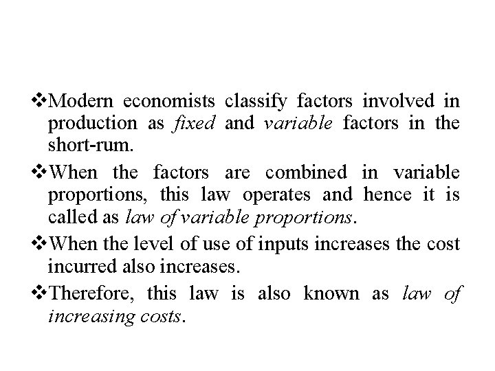 v. Modern economists classify factors involved in production as fixed and variable factors in