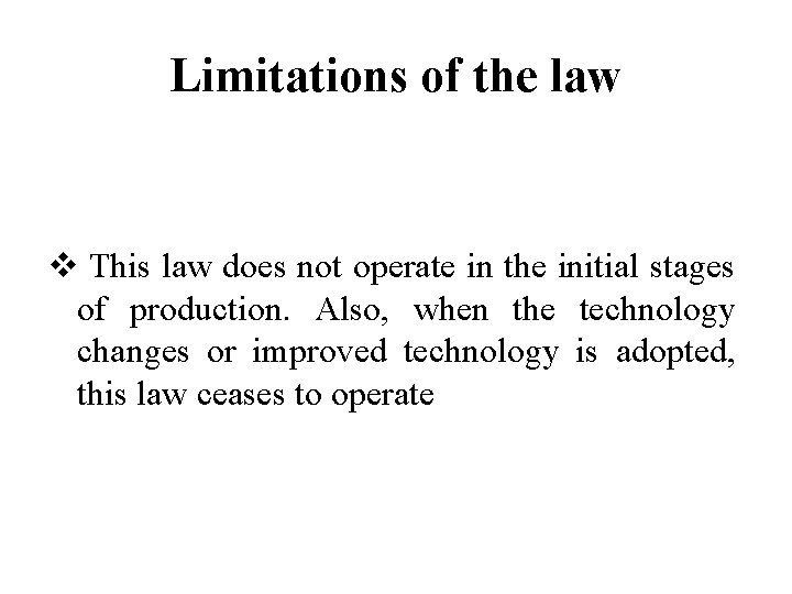 Limitations of the law v This law does not operate in the initial stages