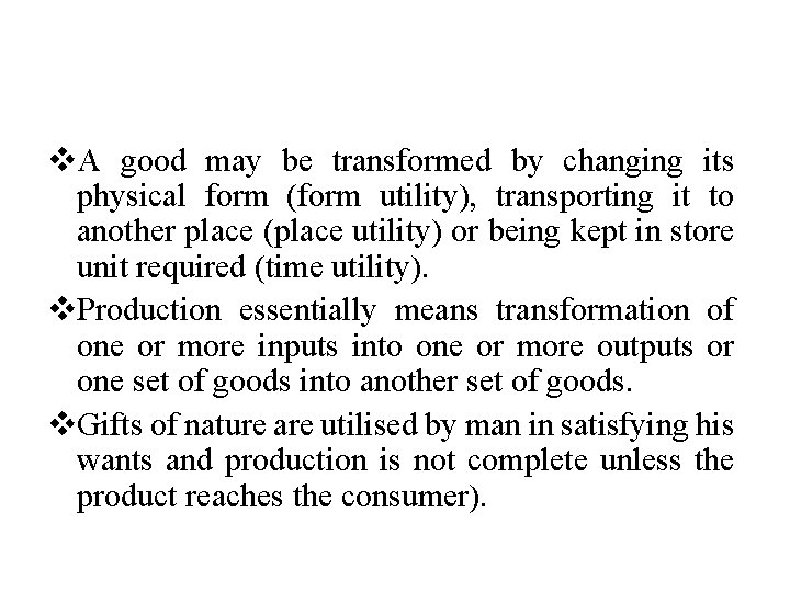 v. A good may be transformed by changing its physical form (form utility), transporting