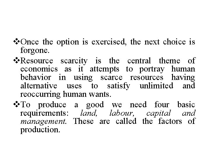 v. Once the option is exercised, the next choice is forgone. v. Resource scarcity