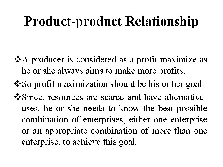 Product-product Relationship v. A producer is considered as a profit maximize as he or
