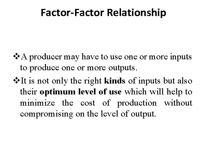 Factor-Factor Relationship v. A producer may have to use one or more inputs to