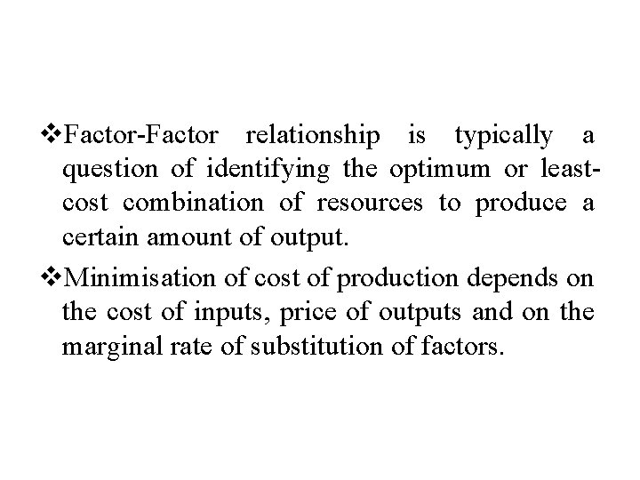 v. Factor-Factor relationship is typically a question of identifying the optimum or leastcost combination