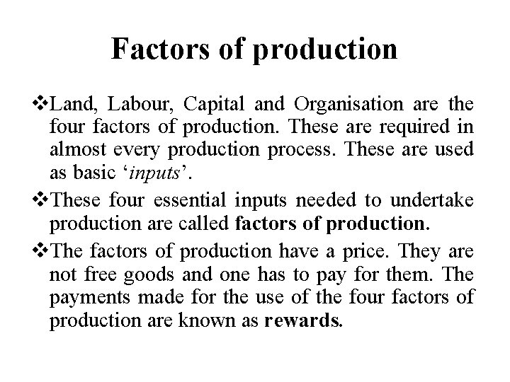 Factors of production v. Land, Labour, Capital and Organisation are the four factors of