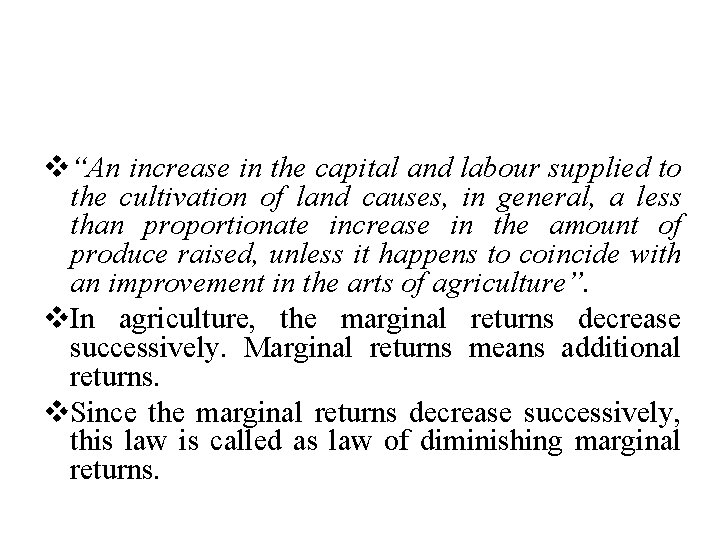 v“An increase in the capital and labour supplied to the cultivation of land causes,