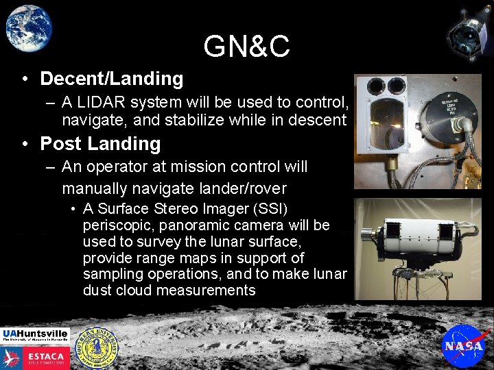 GN&C • Decent/Landing – A LIDAR system will be used to control, navigate, and