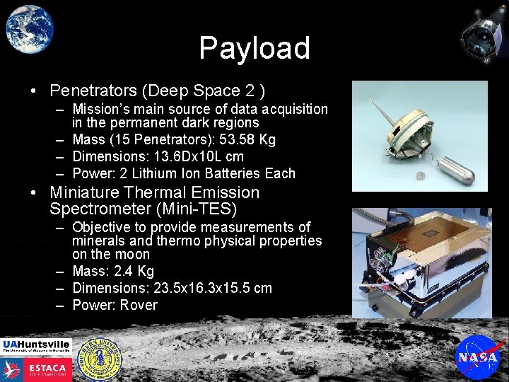 Payload • Penetrators (Deep Space 2 ) – Mission’s main source of data acquisition