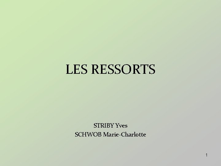 LES RESSORTS STRIBY Yves SCHWOB Marie-Charlotte 1 