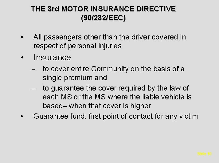 THE 3 rd MOTOR INSURANCE DIRECTIVE (90/232/EEC) • All passengers other than the driver