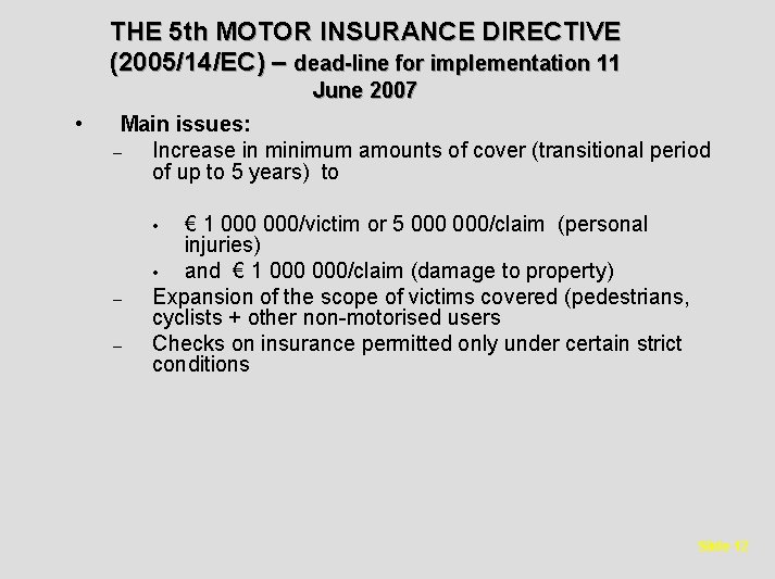 THE 5 th MOTOR INSURANCE DIRECTIVE (2005/14/EC) – dead-line for implementation 11 June 2007