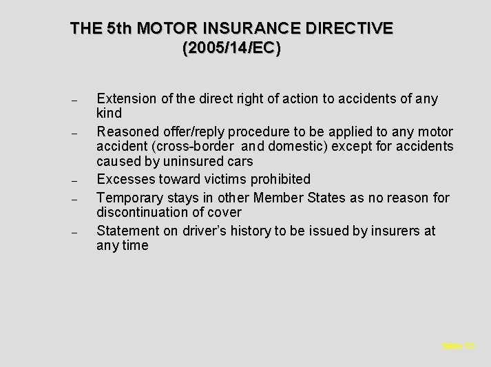 THE 5 th MOTOR INSURANCE DIRECTIVE (2005/14/EC) – – – Extension of the direct