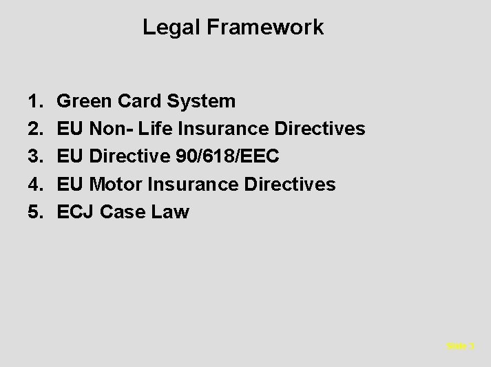 Legal Framework 1. 2. 3. 4. 5. Green Card System EU Non- Life Insurance