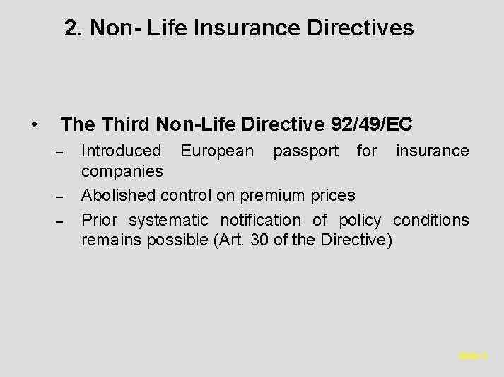 2. Non- Life Insurance Directives • The Third Non-Life Directive 92/49/EC – – –