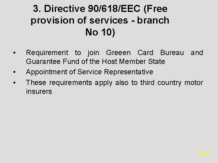 3. Directive 90/618/EEC (Free provision of services - branch No 10) • • •