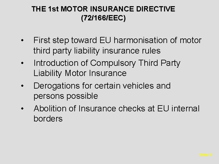 THE 1 st MOTOR INSURANCE DIRECTIVE (72/166/EEC) • • First step toward EU harmonisation