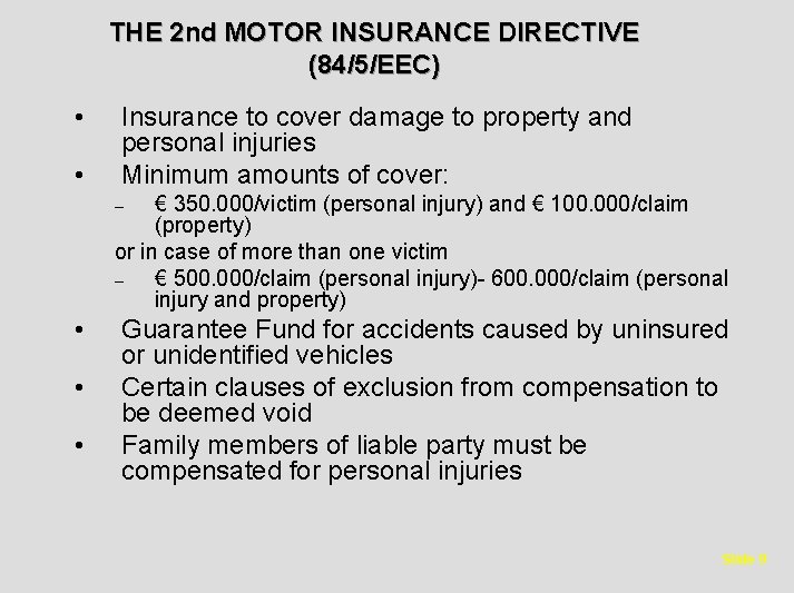 THE 2 nd MOTOR INSURANCE DIRECTIVE (84/5/EEC) • • Insurance to cover damage to